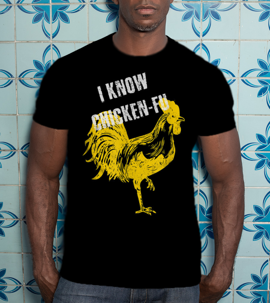 I Know Chicken-Fu Funny Chicken Kung Fu Chicken T-Shirt