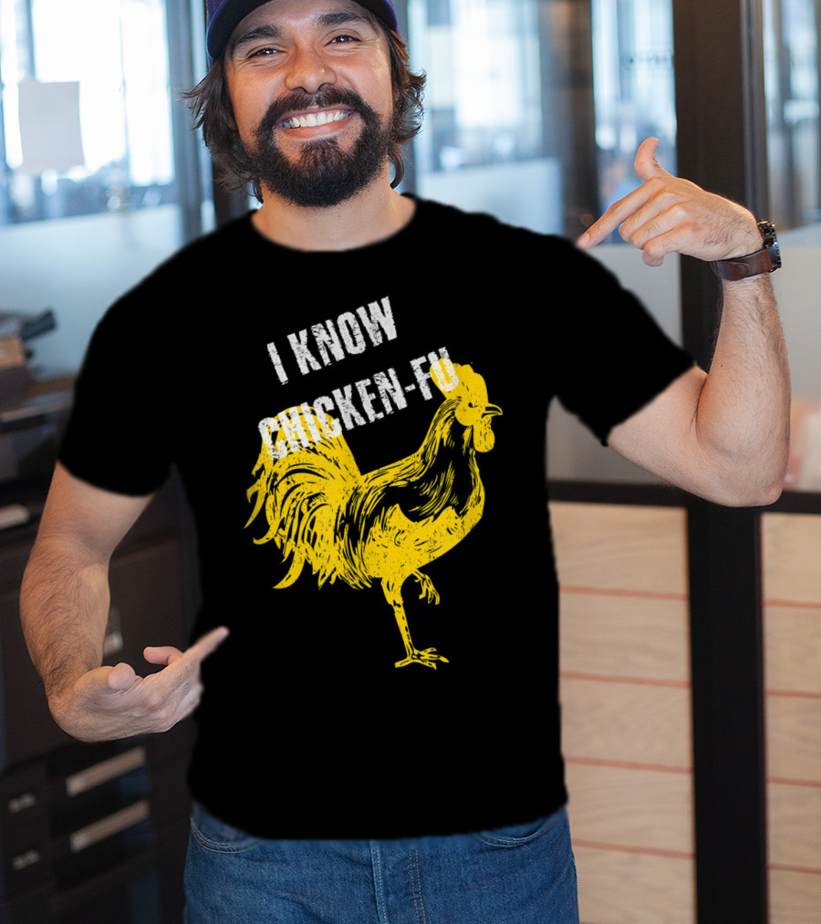 I Know Chicken-Fu Funny Chicken Kung Fu Chicken T-Shirt