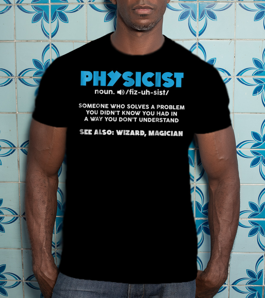 Physicist Noun Funny Definition Wizard Magician Scientist Physics T-Shirt