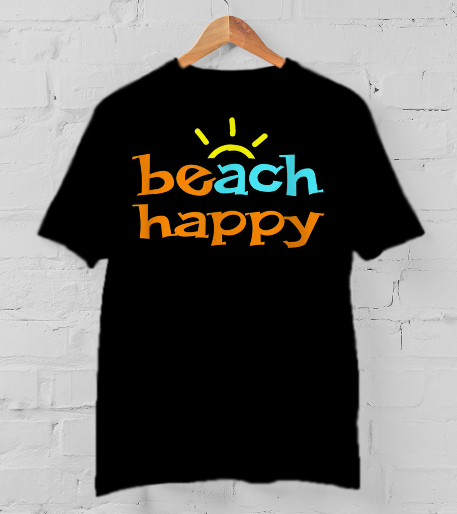 Beach Happy Fun In The Sun Beach Happy T-Shirt
