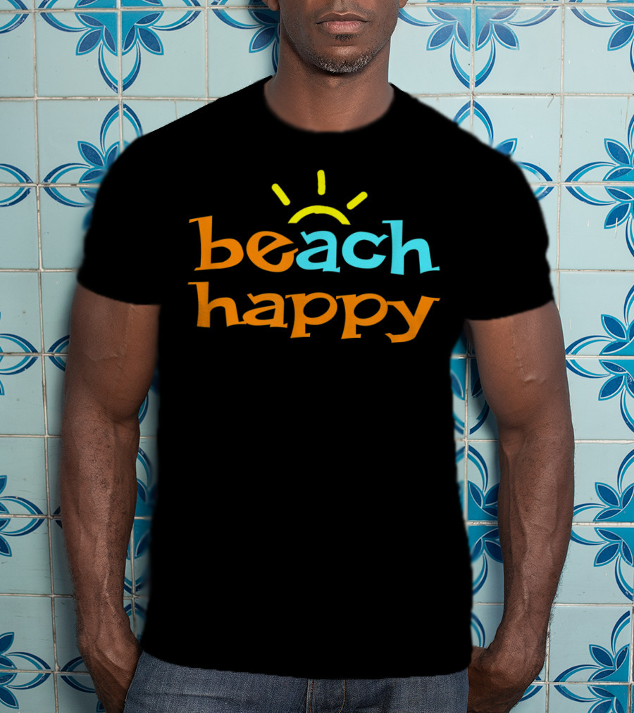 Beach Happy Fun In The Sun Beach Happy T-Shirt