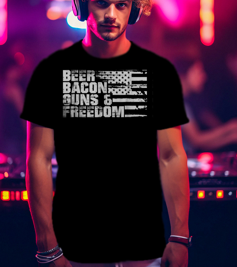 Beer Bacon Guns Freedom American Flag USA Fourth Of July T-Shirt