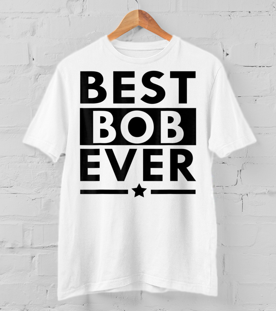 Best Bob Ever Funny Personalized Name Star T-Shirt