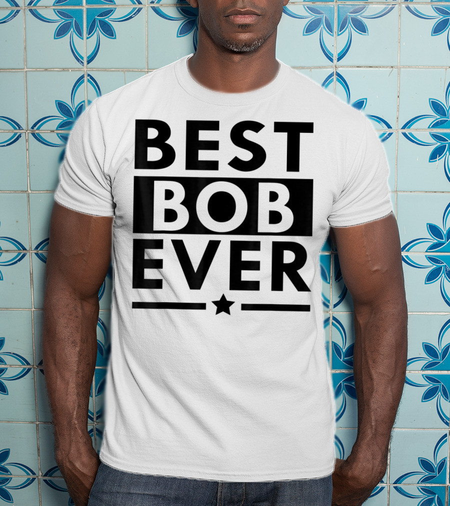 Best Bob Ever Funny Personalized Name Star T-Shirt