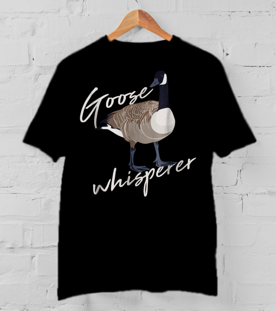 Goose Whisperer Canadian Goose Hunter Funny Cute Bird T-Shirt