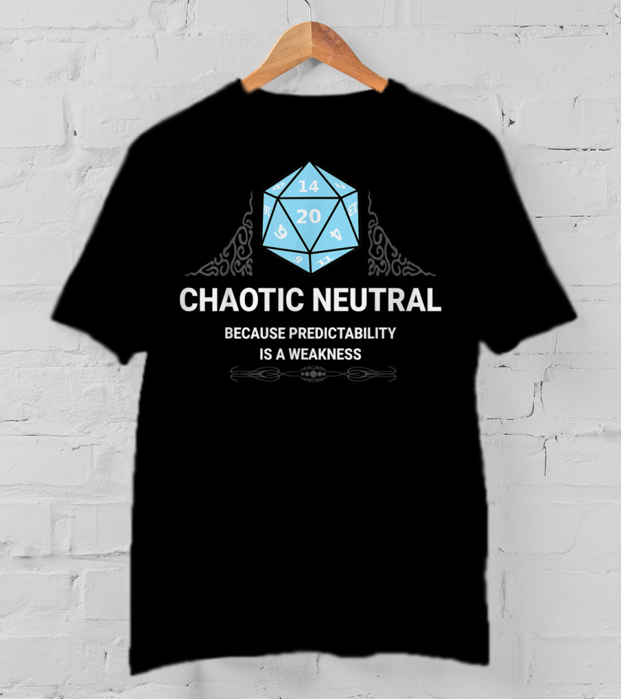 Chaotic Neutral Because Predictability Is A Weakness D20 Dice Fantasy Gamer Roleplay T-Shirt