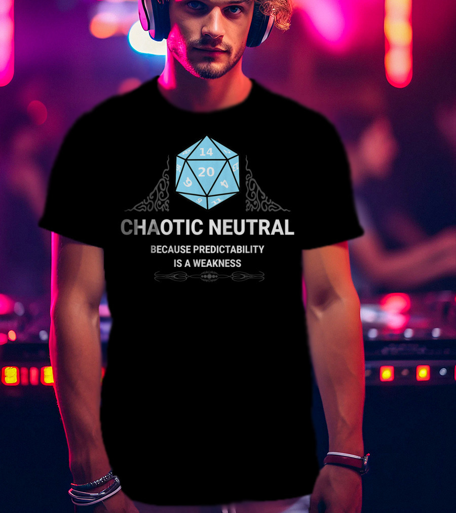 Chaotic Neutral Because Predictability Is A Weakness D20 Dice Fantasy Gamer Roleplay T-Shirt