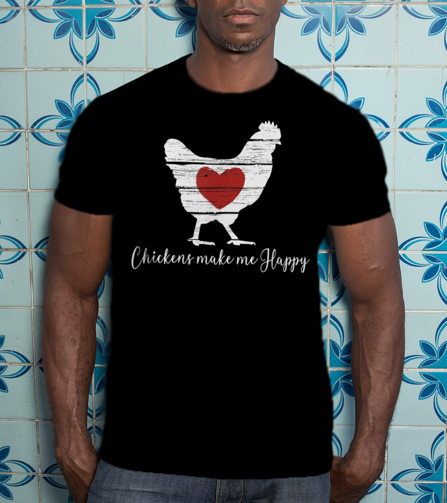 Chickens Make Me Happy Heart Hen T-Shirt
