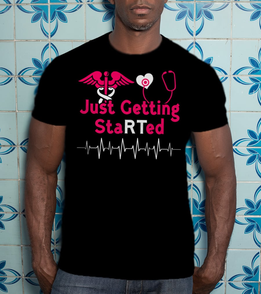 Just Getting StaRTed Cute Respiratory Therapy RT ICU RTT Student T-Shirt