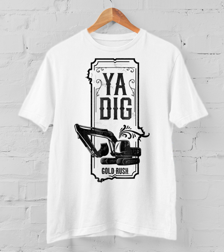 Discovery Channel Gold Rush Ya Dig Excavator T-Shirt