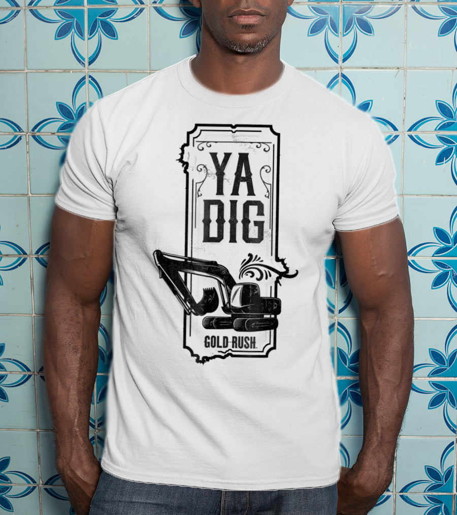 Discovery Channel Gold Rush Ya Dig Excavator T-Shirt