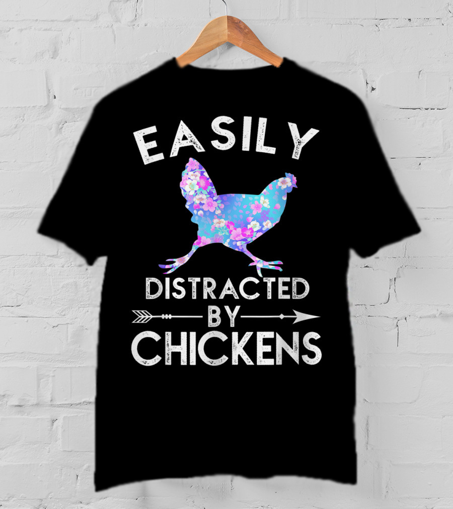 Easily Distracted By Chickens Floral Funny Chicken Lover T-Shirt