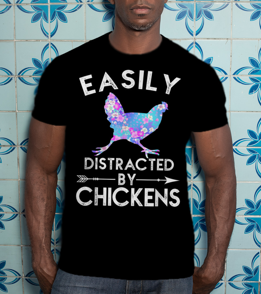 Easily Distracted By Chickens Floral Funny Chicken Lover T-Shirt