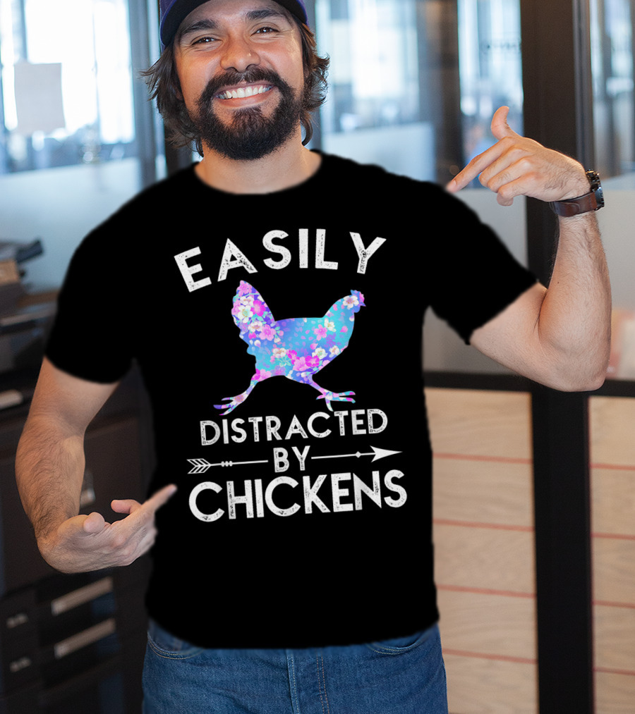 Easily Distracted By Chickens Floral Funny Chicken Lover T-Shirt