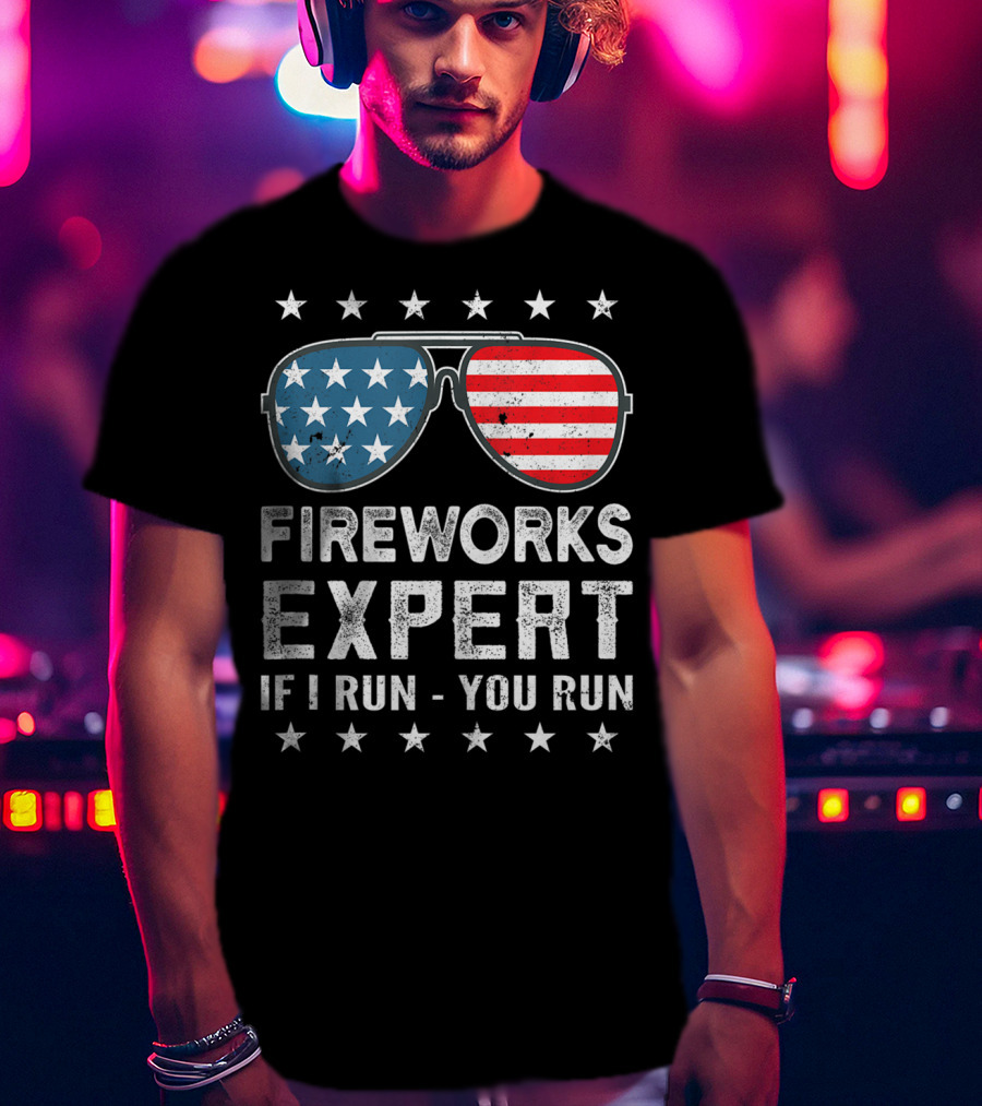 Fireworks Expert If I Run You Run USA Stars And Stripes Sunglasses T-Shirt
