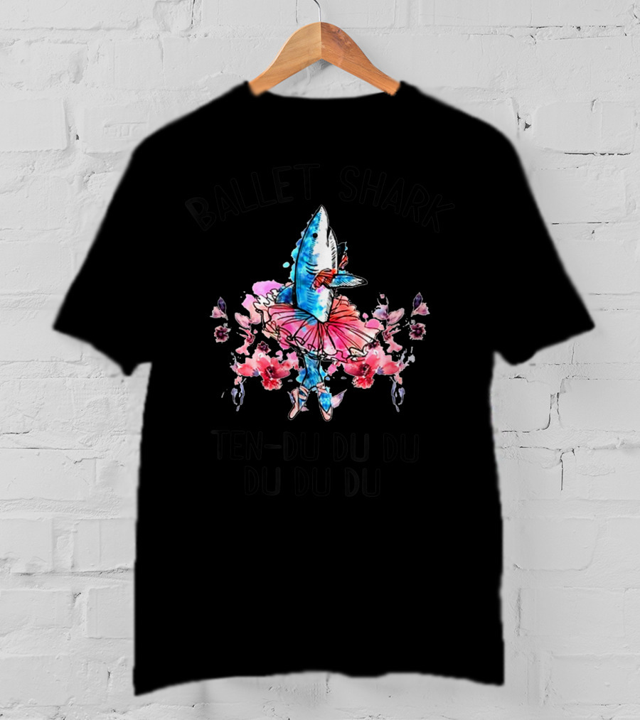 Ballet Shark Ten-Du Du Du Du Du Du T-Shirt