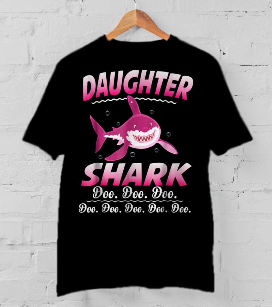 Daughter Shark Doo Doo Doo Doo Doo Doo Doo Doo T-Shirt