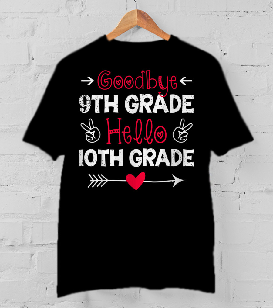 Goodbye 9th Grade Hello 10th Grade Heart Arrow Peace Signs T-Shirt