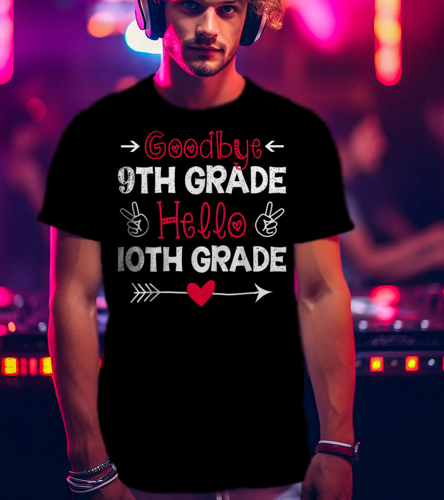 Goodbye 9th Grade Hello 10th Grade Heart Arrow Peace Signs T-Shirt