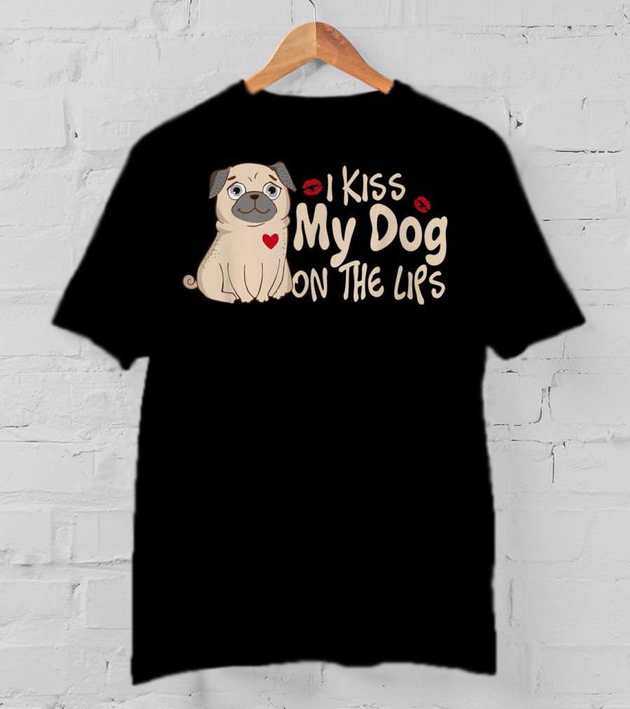 I Kiss My Dog On The Lips Pug Illustration With Red Heart And Lips T-Shirt