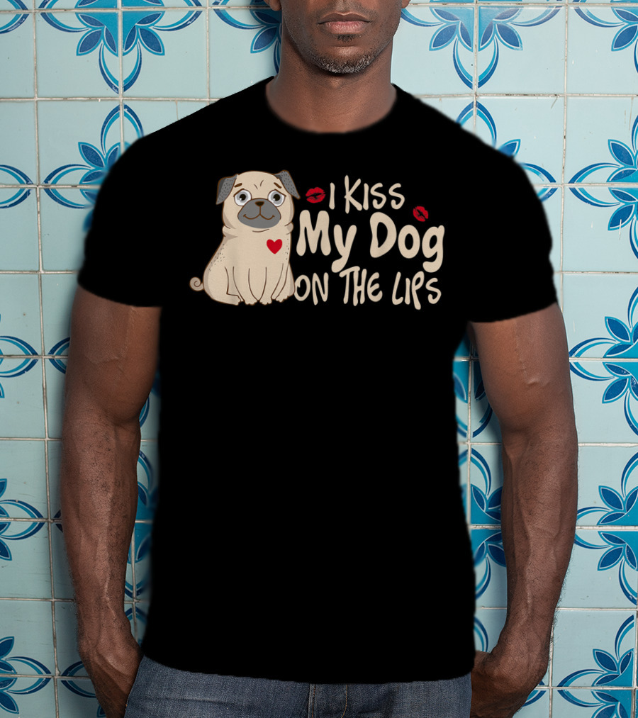 I Kiss My Dog On The Lips Pug Illustration With Red Heart And Lips T-Shirt