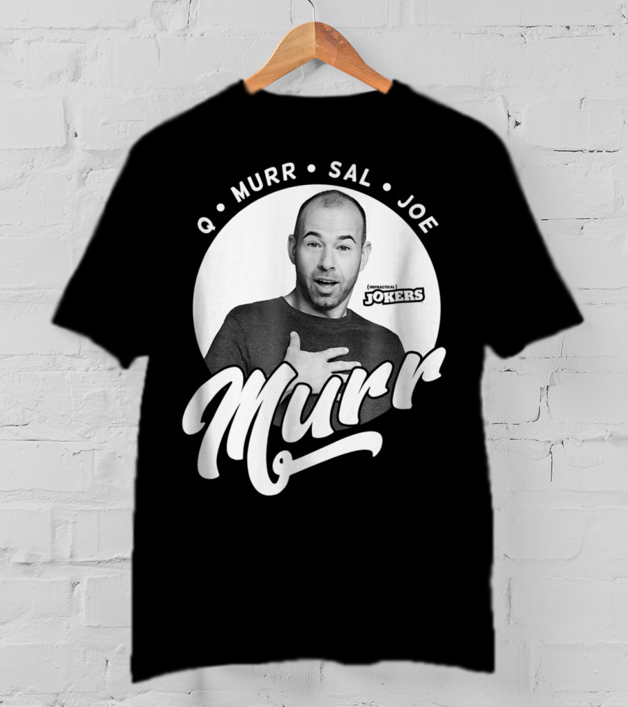 Q Murr Sal Joe Impractical Jokers Murr T-Shirt