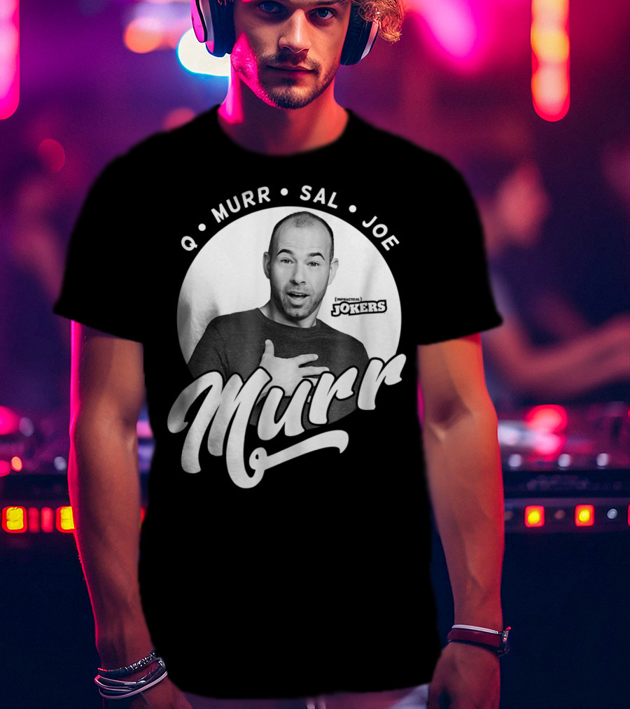 Q Murr Sal Joe Impractical Jokers Murr T-Shirt