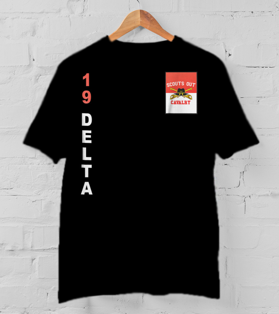 19 Delta Scouts Out Cavalry T-Shirt
