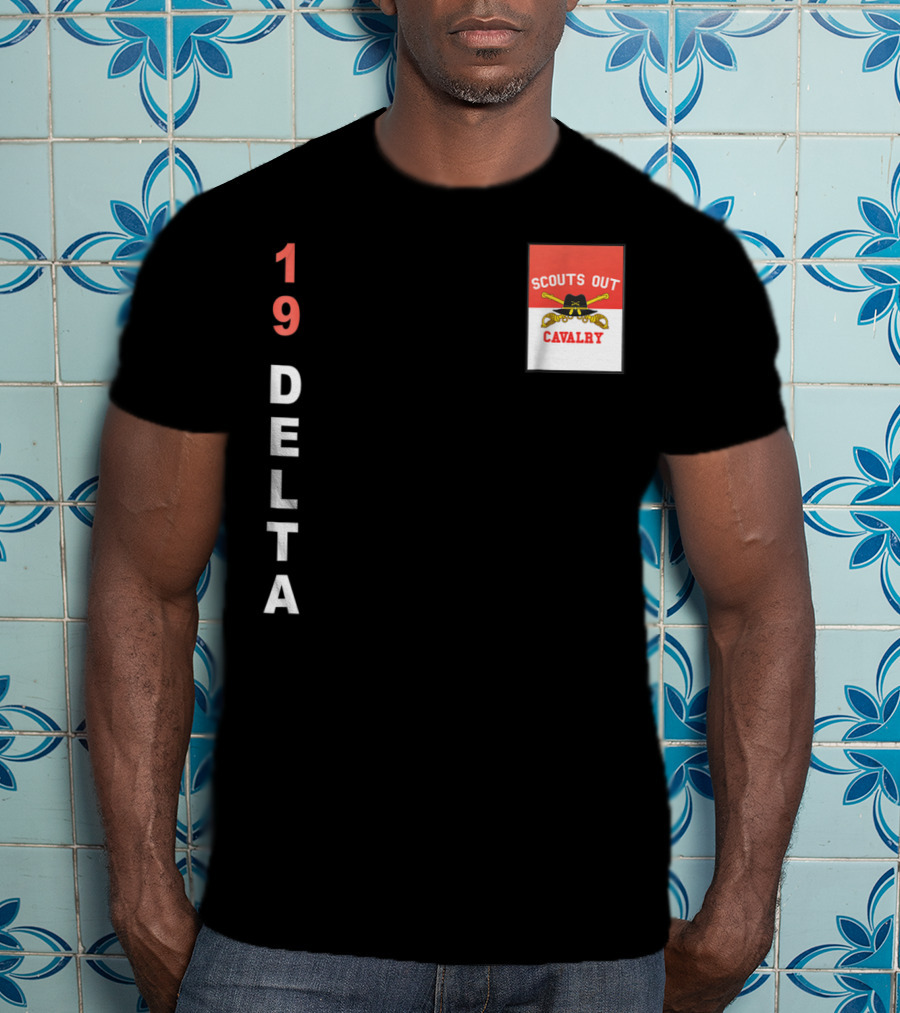 19 Delta Scouts Out Cavalry T-Shirt