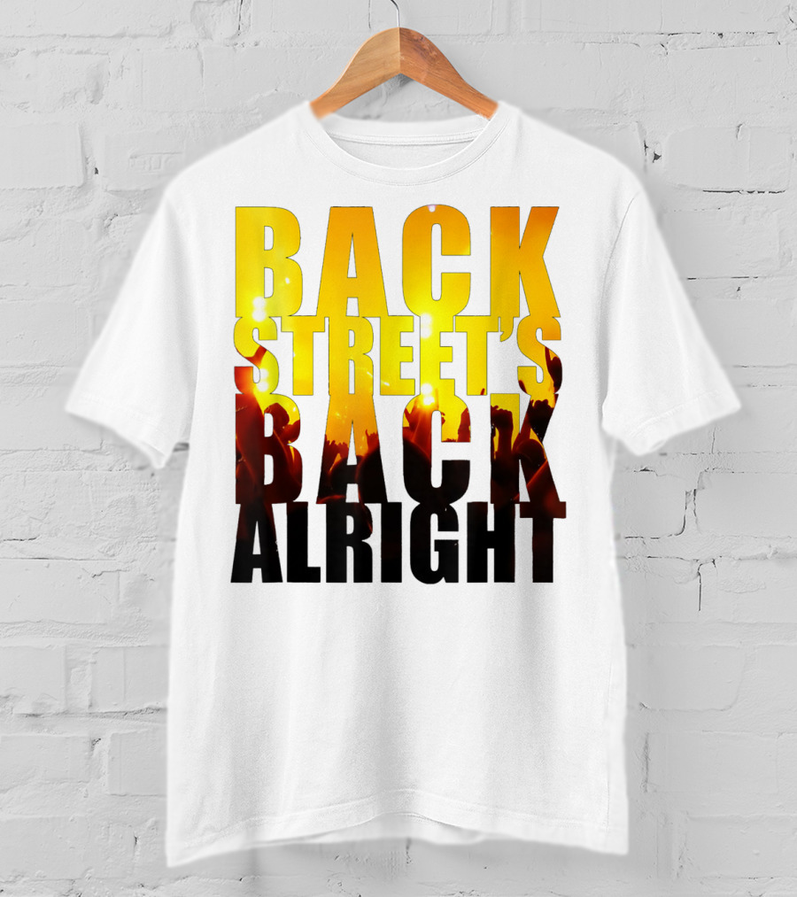 Back Street's Back Alright T-Shirt
