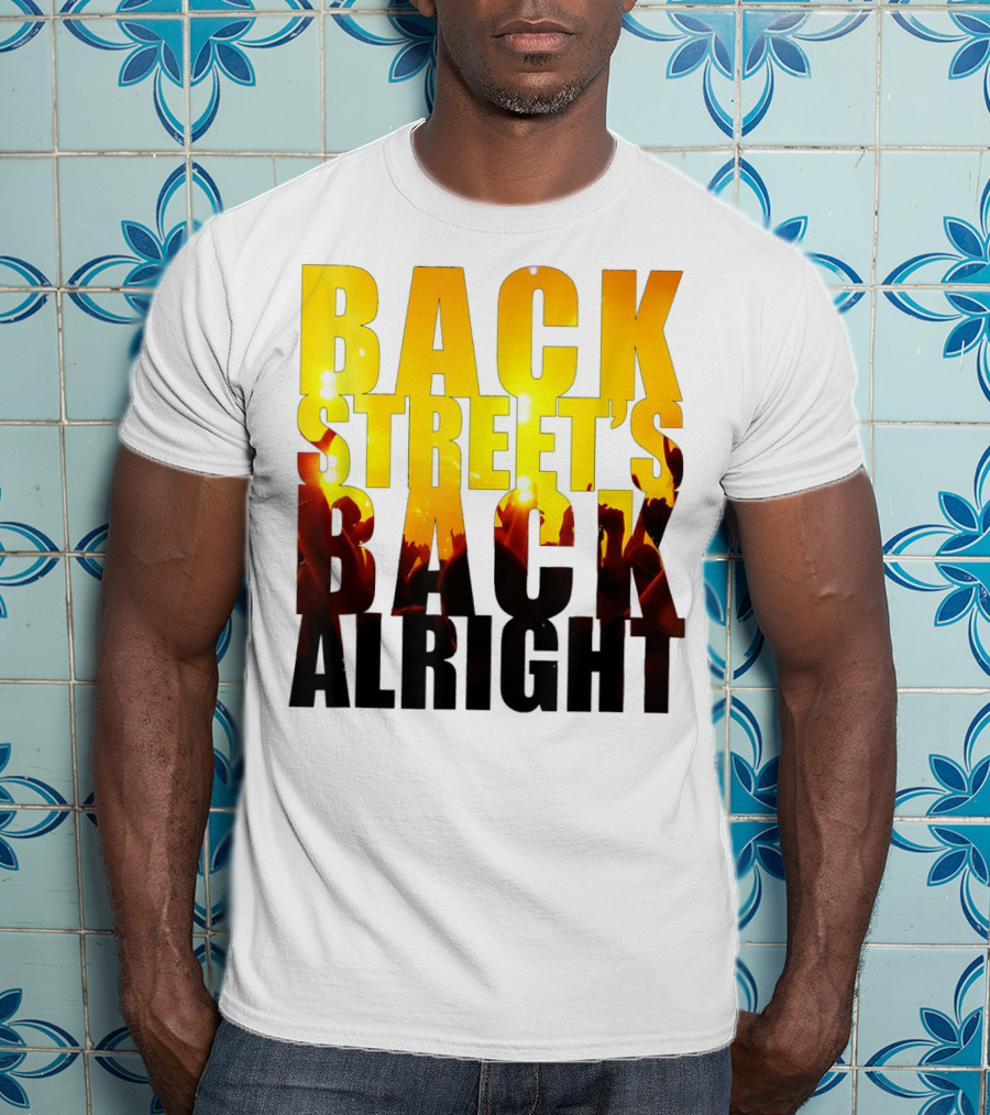 Back Street's Back Alright T-Shirt