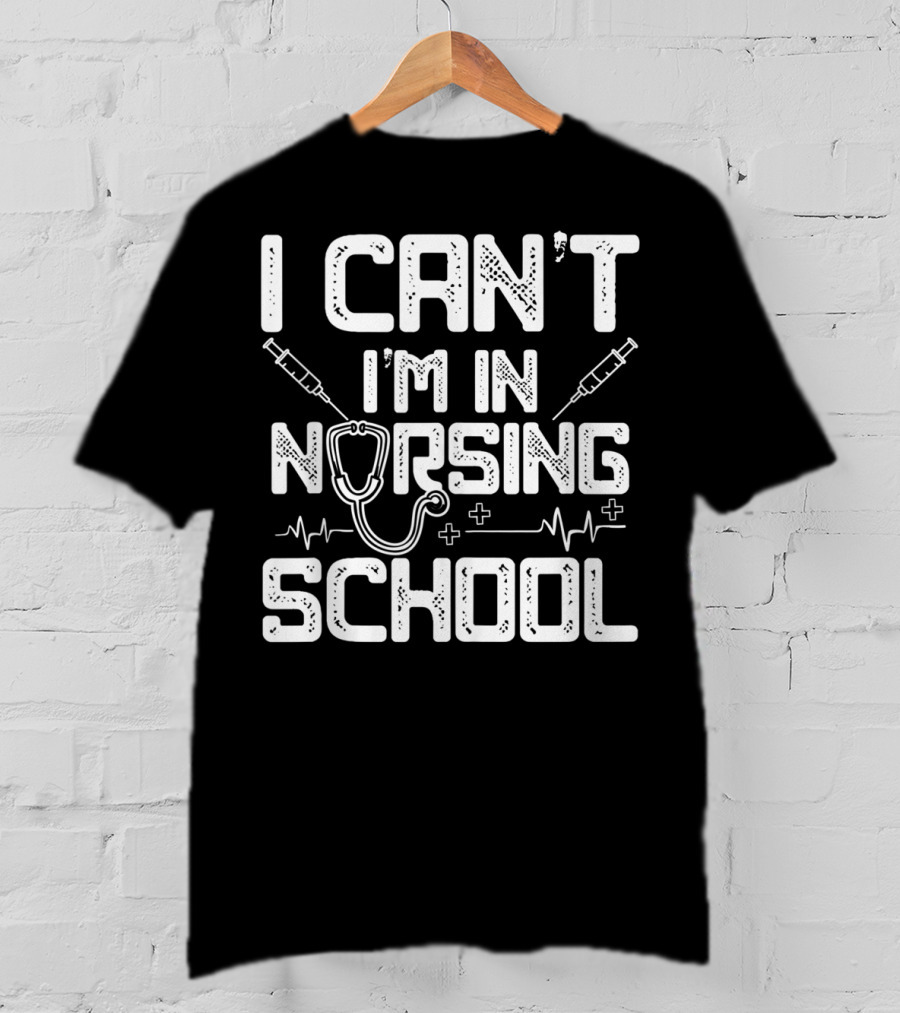 I Can't I'm In Nursing School Stethoscope And Syringes EKG T-Shirt