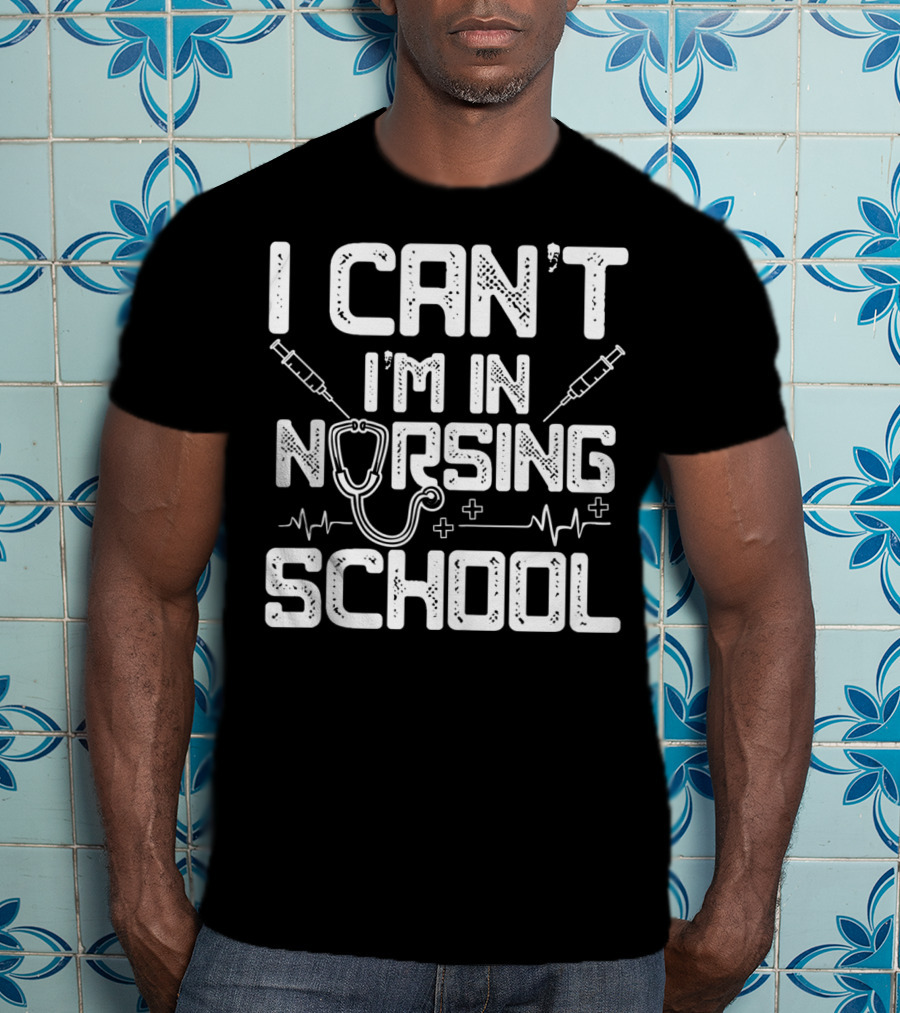 I Can't I'm In Nursing School Stethoscope And Syringes EKG T-Shirt