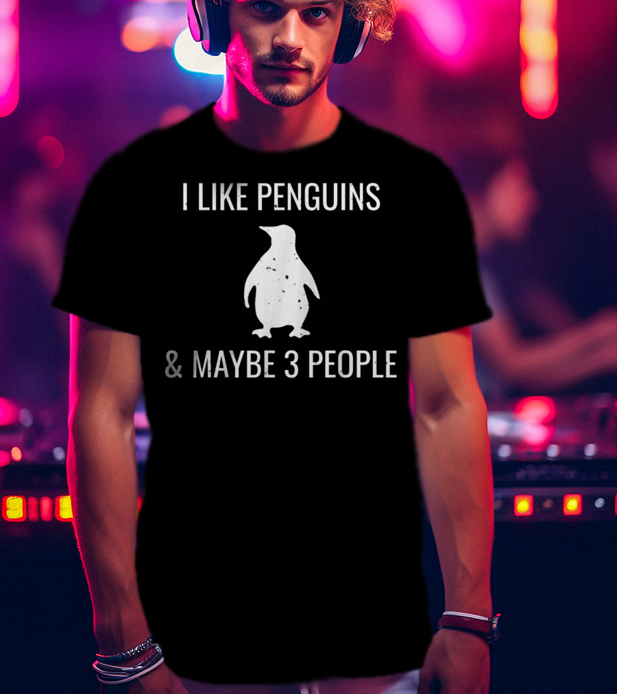 I Like Penguins And Maybe 3 People Funny Animal Lover T-Shirt
