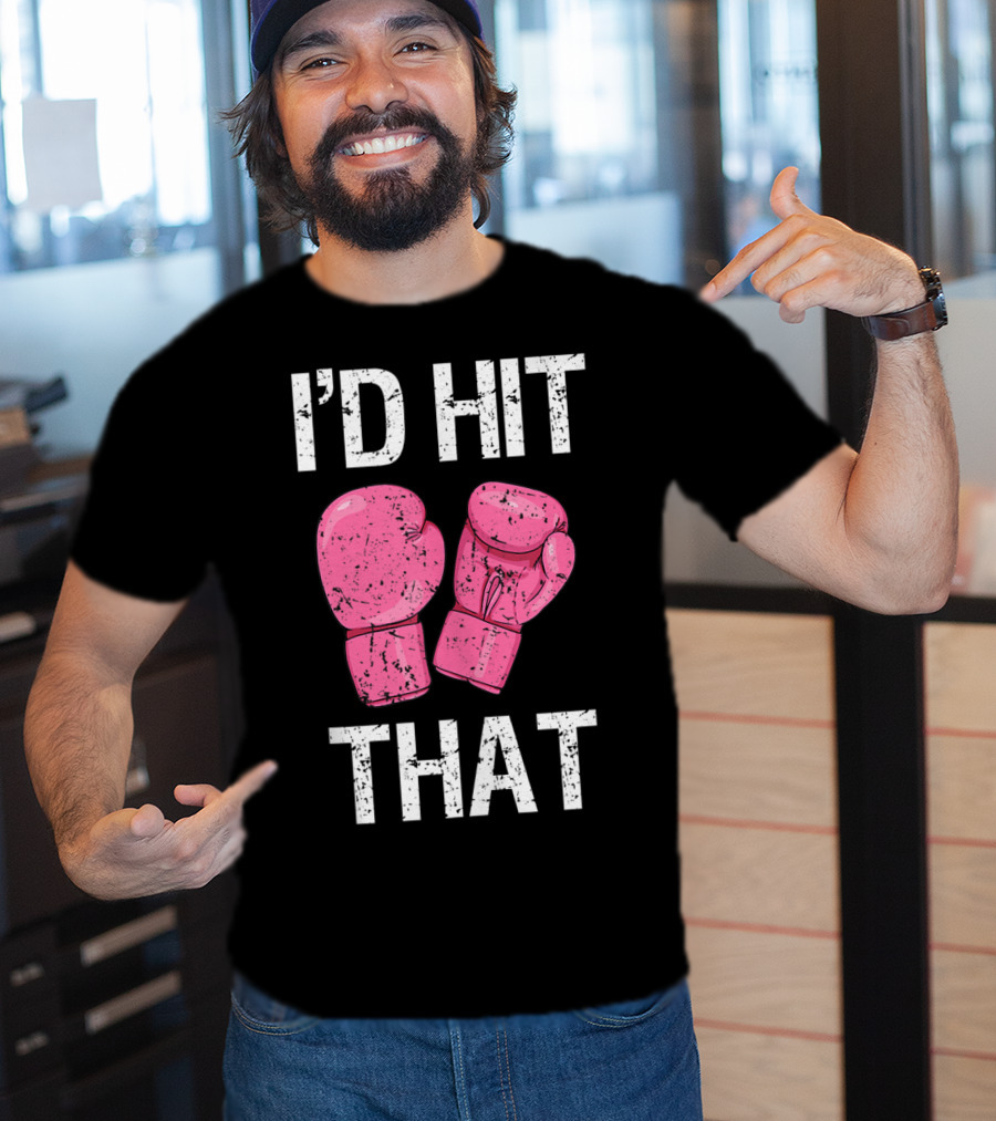 I'D Hit That Funny Kickboxing Boxing Women's Class Pink Gloves T-Shirt