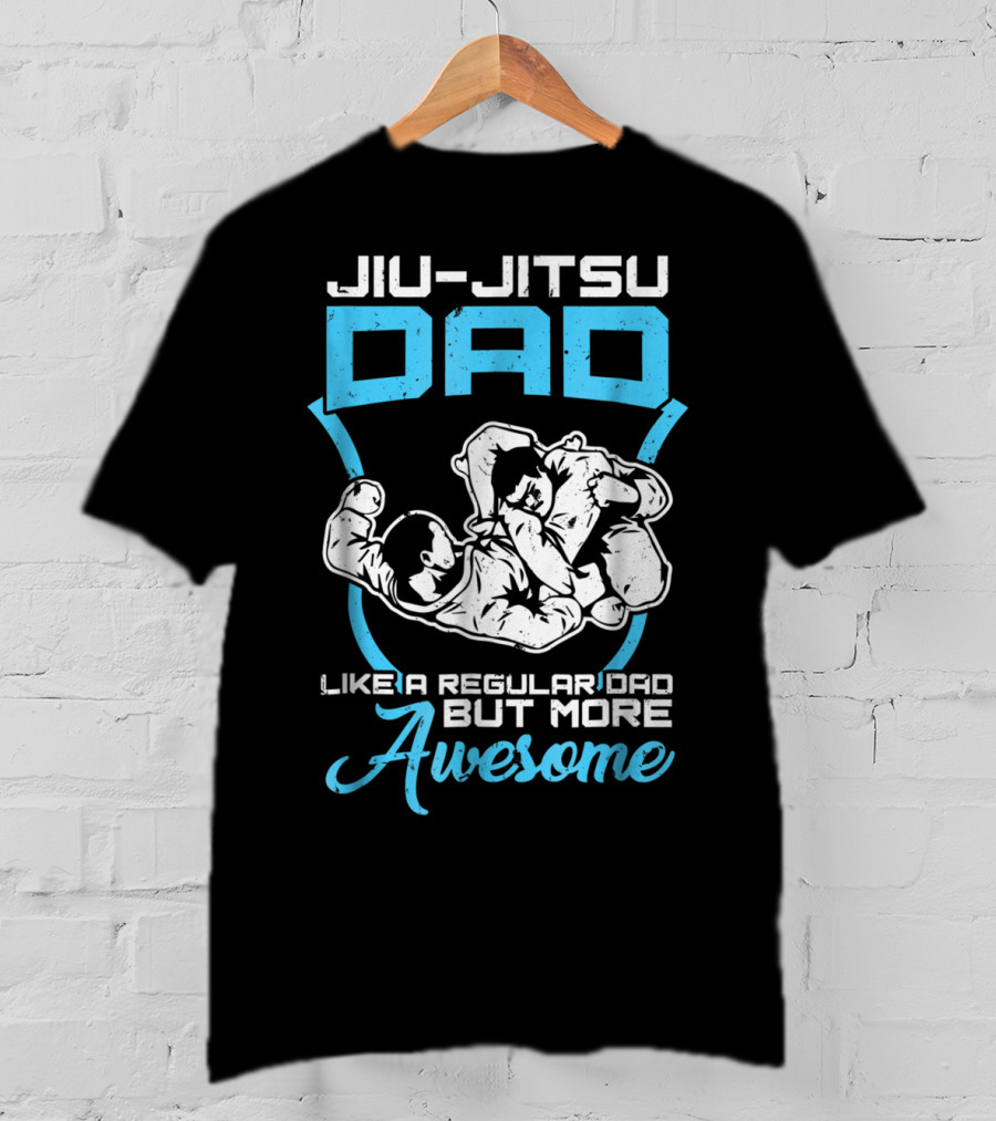 Jiu Jitsu Dad Like A Regular Dad But More Awesome T-Shirt