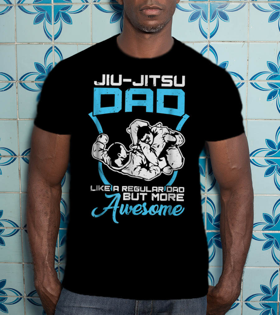 Jiu Jitsu Dad Like A Regular Dad But More Awesome T-Shirt