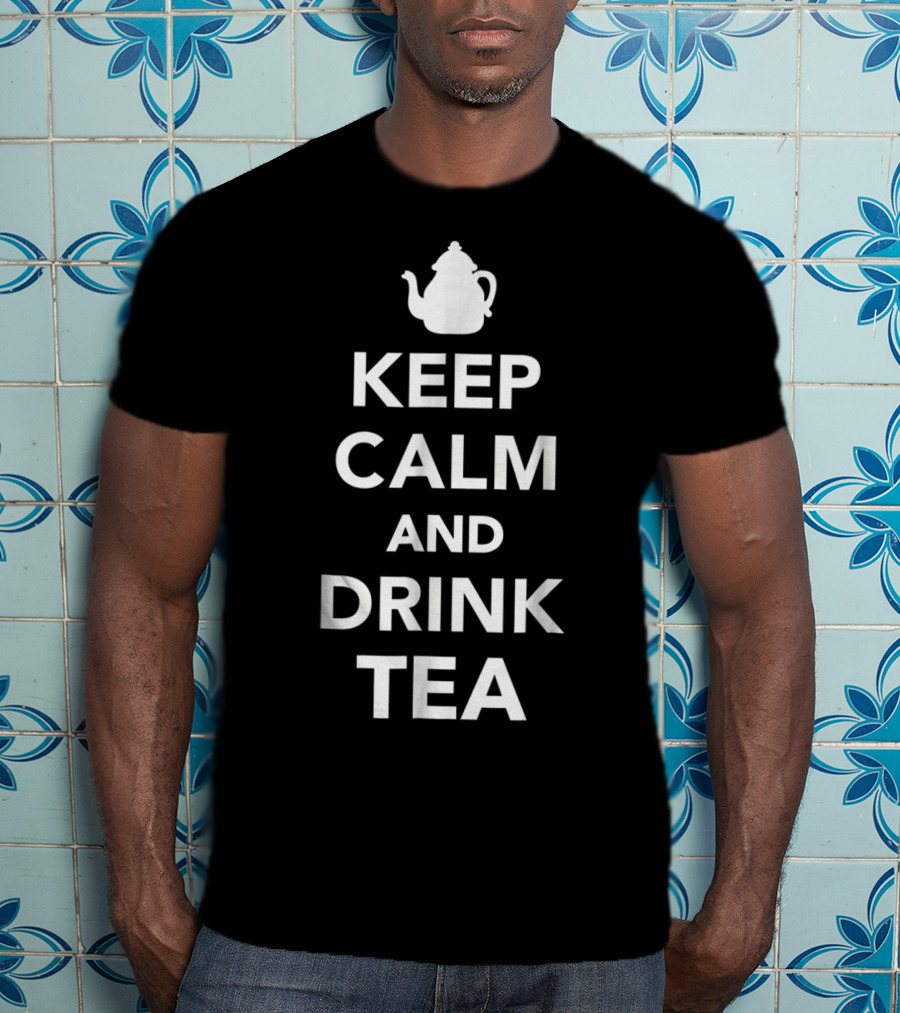 Keep Calm And Drink Tea Teapot T-Shirt
