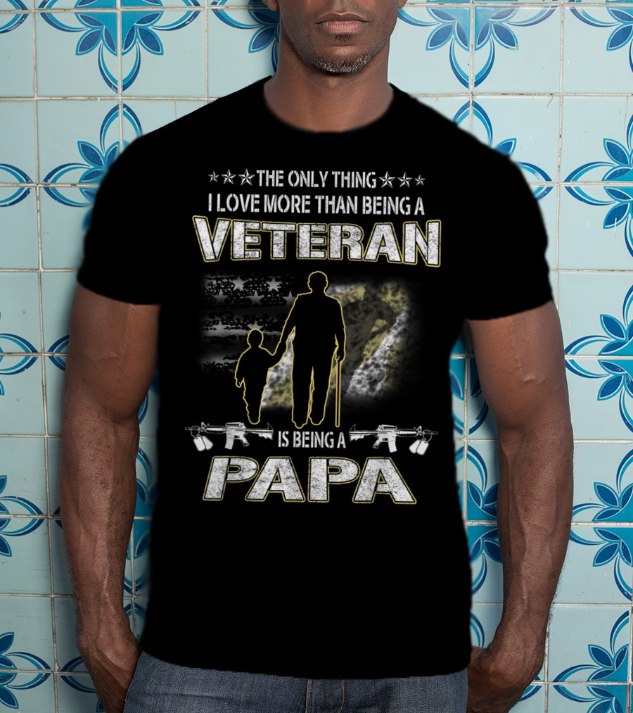 The Only Thing I Love More Than Being A Veteran Is Being A Papa T-Shirt