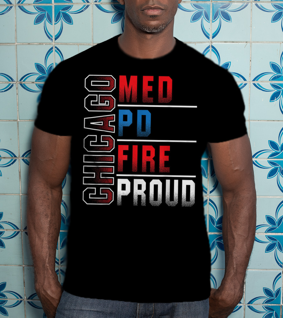 Chicago Med PD Fire Proud Chicago T-Shirt