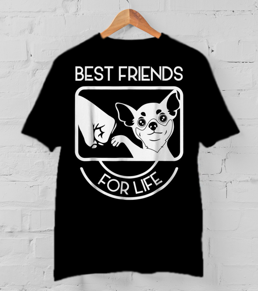 Best Friends For Life Chihuahua Chi Lovers T-Shirt