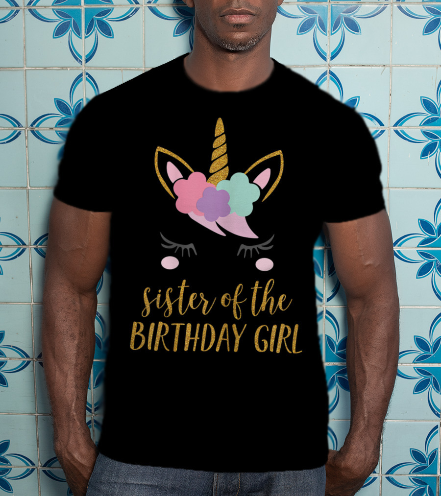 Sister Of The Birthday Girl Cute Unicorn T-Shirt