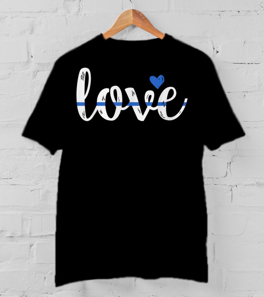 Love Thin Blue Line Cute Design Police Wife Or Girlfriend T-Shirt
