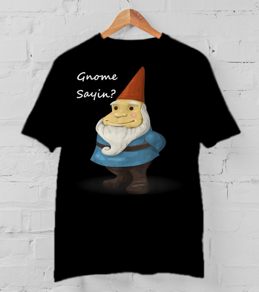 Gnome Sayin Funny Garden Gnome With Red Hat And Blue T-Shirt