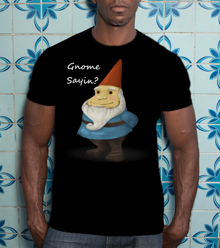 Gnome Sayin Funny Garden Gnome With Red Hat And Blue T-Shirt