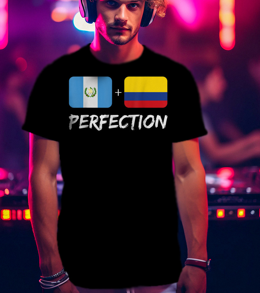 Guatemalan Flag Plus Colombian Flag Equals Perfection T-Shirt