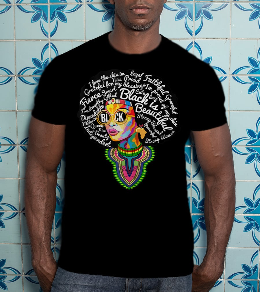 Black Is Beautiful Fierce Strong Melanin Queen African American Culture T-Shirt
