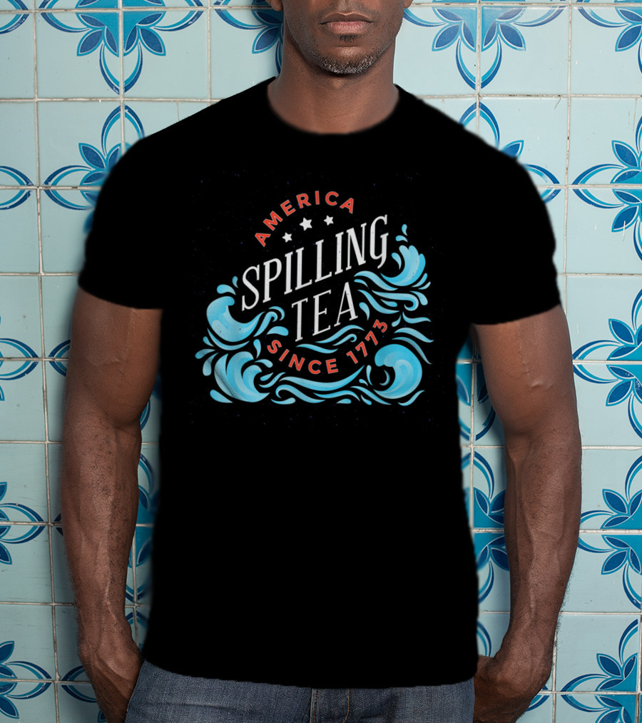 America Spilling Tea Since 1773 Funny Independence Day Waves T-Shirt