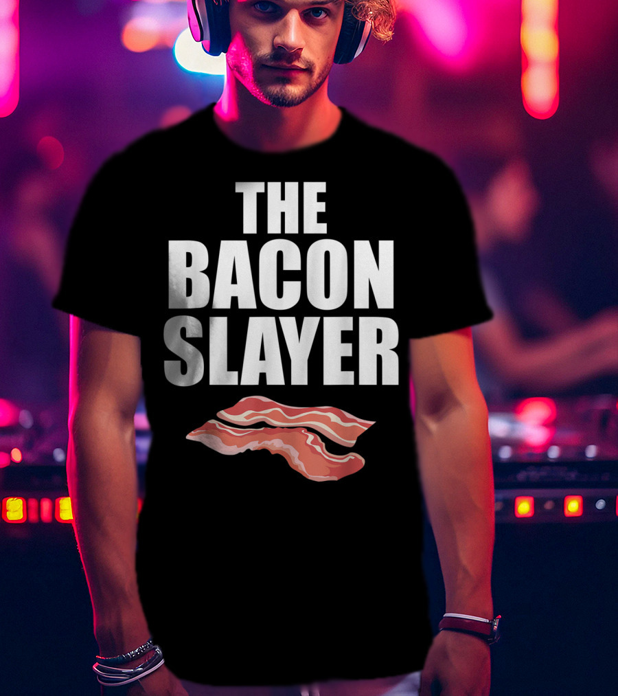 The Bacon Slayer Bacon Lover T-Shirt
