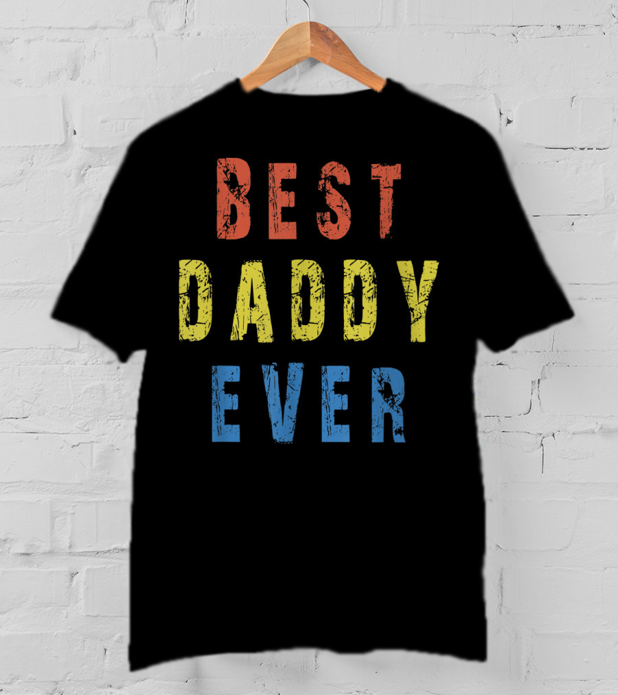 BEST DADDY EVER T-Shirt